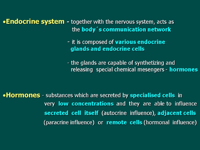 Endocrine system - together with the nervous system, acts as    